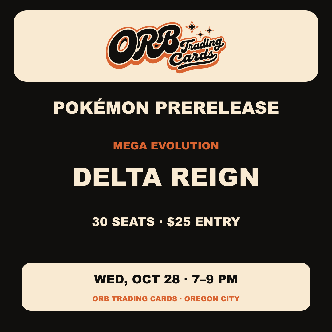 10/28 Wed 7p - Pokémon Mega Evolution — Delta Reign Prerelease at ORB Trading Cards, 7–9 PM, $25 entry
