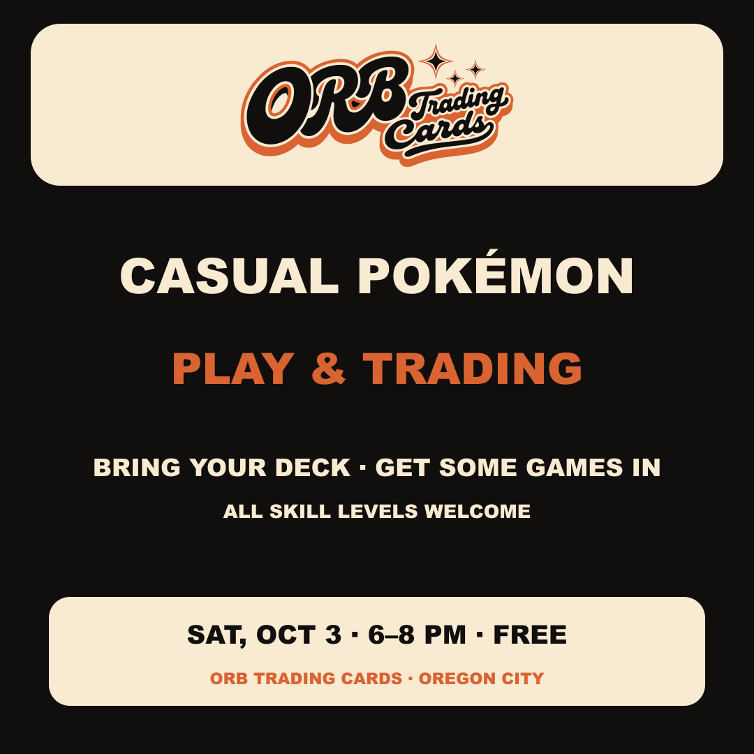 10/03 Sat 6p - Casual Pokémon Play & Trading at ORB Trading Cards, 6–8 PM, free