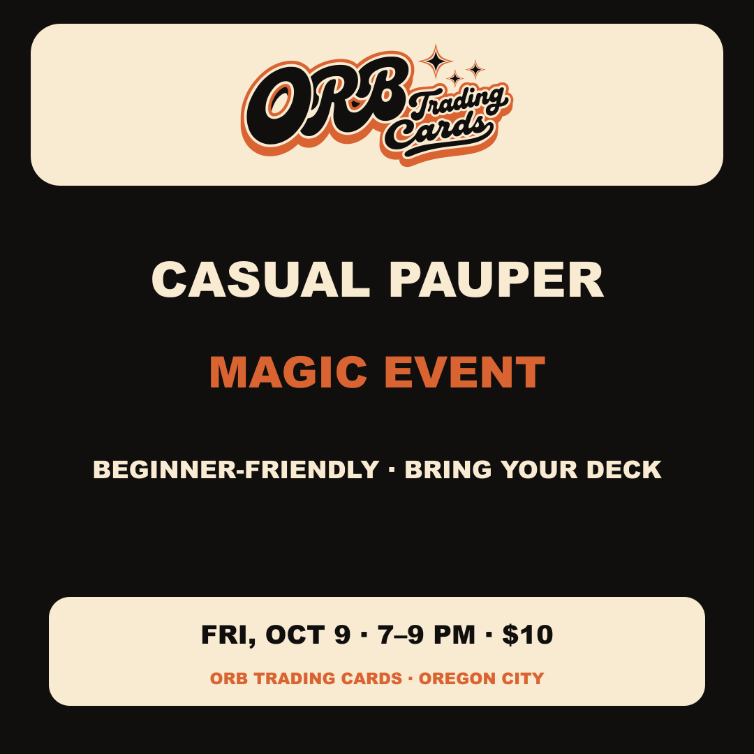 10/09 Fri 7p - Casual Pauper Magic Event at ORB Trading Cards, 7–9 PM, $10 entry