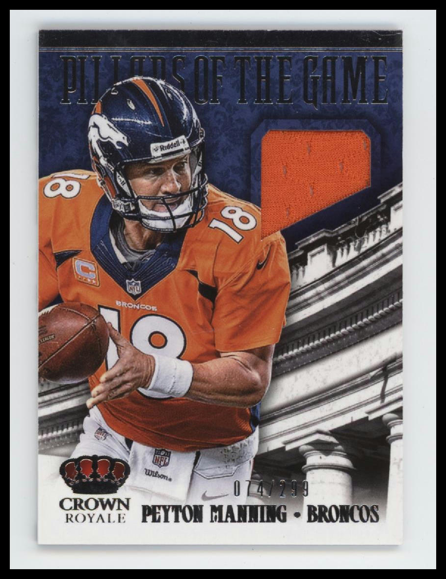 2013 Panini Crown Royale Pillars of the Game Materials Peyton Manning #/299 #15